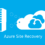 Unlock Business Continuity with Azure Site Recovery